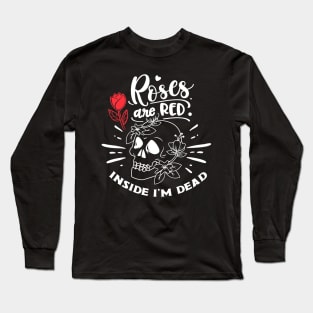 Dead Inside Roses Are Red Funny Skeleton Long Sleeve T-Shirt